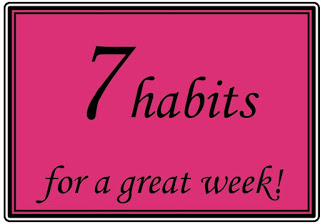 7 Habits for a great week
