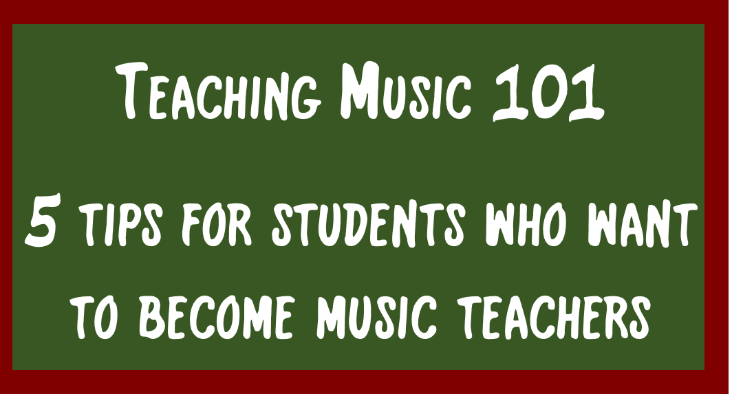 Teaching Music 101 – 5 tips for students who want to become music teachers