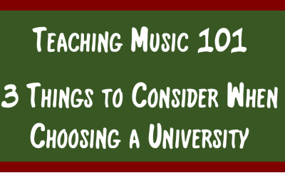 Teaching Music 101 – 3 Things to Consider When Choosing a University