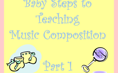 Baby Steps to Teaching Music Composition – Part 1