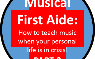 Musical First Aide – a practical guide to teaching music when your personal life is in crisis – Part 2 – Managing  the Crisis