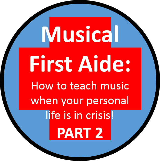 Musical First Aide – a practical guide to teaching music when your personal life is in crisis – Part 2 – Managing  the Crisis