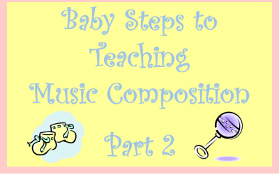 Baby Steps to Teaching Music Composition – Part 2 FREE DOWNLOAD!