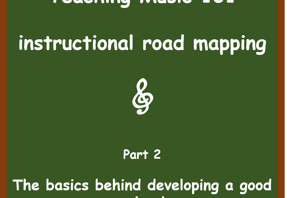 Teaching Music 101 – Instructional Road Maps – Part 2