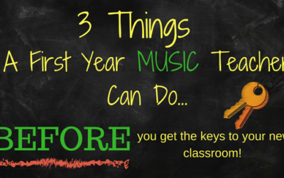 3 Things First Year Elementary Music Teachers Can Do BEFORE You Get the Keys to Your New Classroom!