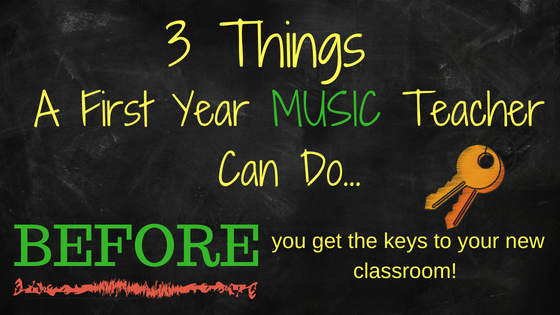 3 Things First Year Elementary Music Teachers Can Do BEFORE You Get the Keys to Your New Classroom!