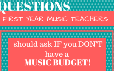 Questions for FIRST YEAR MUSIC TEACHERS to ask if you DON’T have a Music Budget!