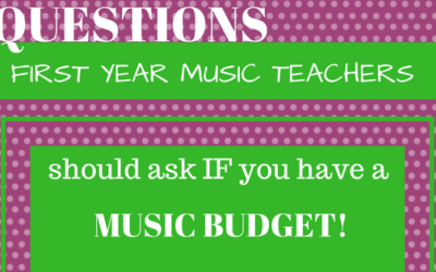 Questions for FIRST YEAR MUSIC TEACHERS Should Ask IF You Have a MUSIC BUDGET!